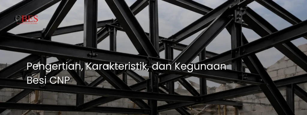 pengertian karakteristik dan kegunaan besi unp 