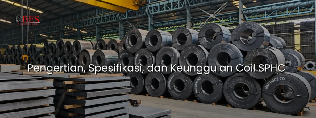 Pengertian, Spesifikasi, Keunggulan Coil SPHC